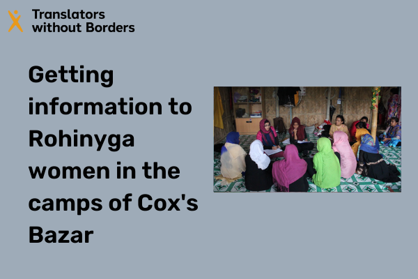 Getting information to Rohinyga women in the camps of Cox's Bazar