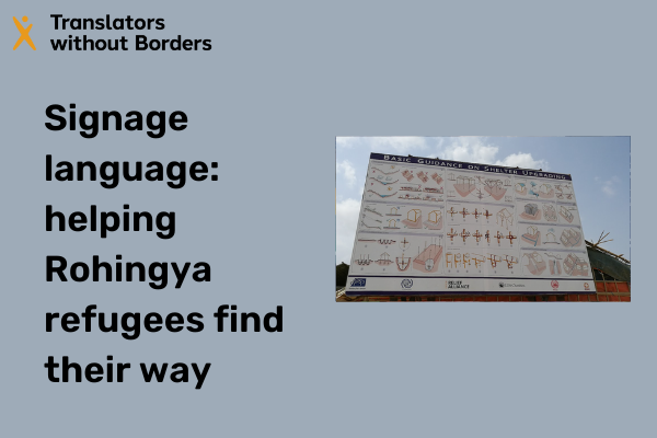 Signage language: helping Rohingya refugees find their way