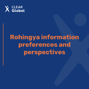 Rohingya information preferences and perspectives